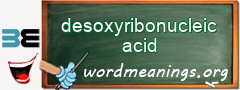 WordMeaning blackboard for desoxyribonucleic acid